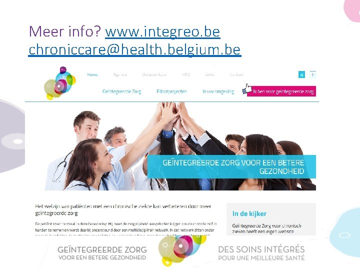 Meer info? www. integreo. be chroniccare@health. belgium. be 