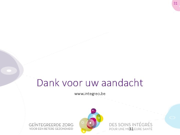 31 Dank voor uw aandacht www. integreo. be 31 