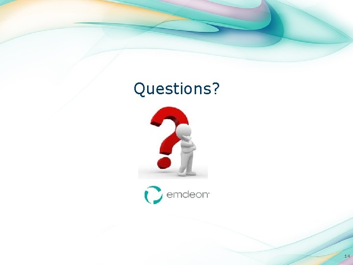 Questions? Emdeon Proprietary & Confidential 14 