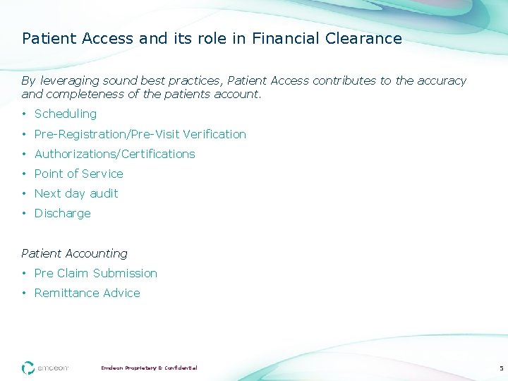 Patient Access and its role in Financial Clearance By leveraging sound best practices, Patient