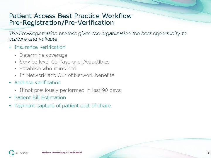 Patient Access Best Practice Workflow Pre-Registration/Pre-Verification The Pre-Registration process gives the organization the best