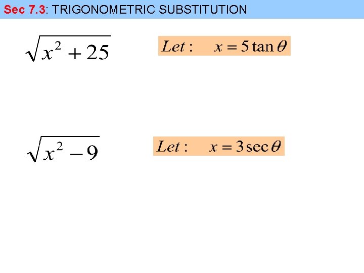 Sec 7. 3: TRIGONOMETRIC SUBSTITUTION 