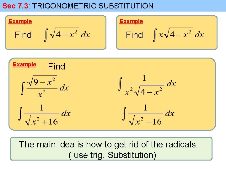 Sec 7. 3: TRIGONOMETRIC SUBSTITUTION Example Find The main idea is how to get