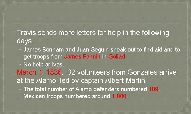 � Travis sends more letters for help in the following days. • James Bonham