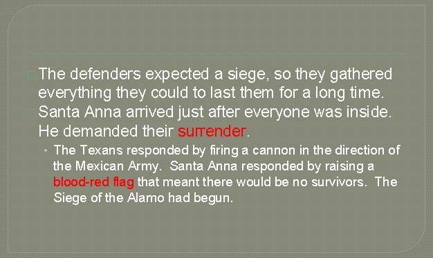 � The defenders expected a siege, so they gathered everything they could to last