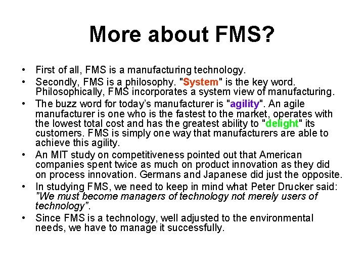More about FMS? • First of all, FMS is a manufacturing technology. • Secondly,