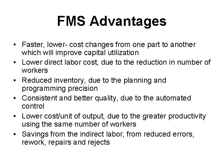 FMS Advantages • Faster, lower- cost changes from one part to another which will