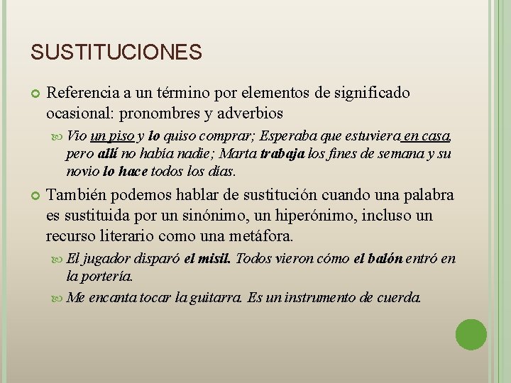 SUSTITUCIONES Referencia a un término por elementos de significado ocasional: pronombres y adverbios Vio