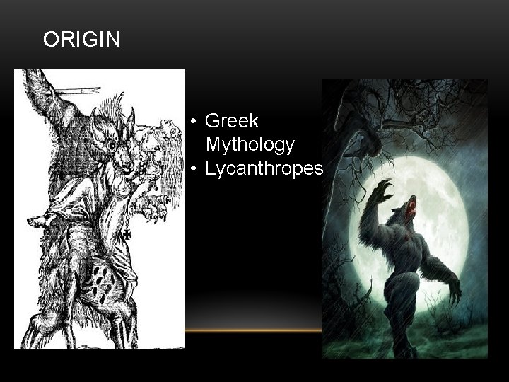 ORIGIN • Greek Mythology • Lycanthropes 