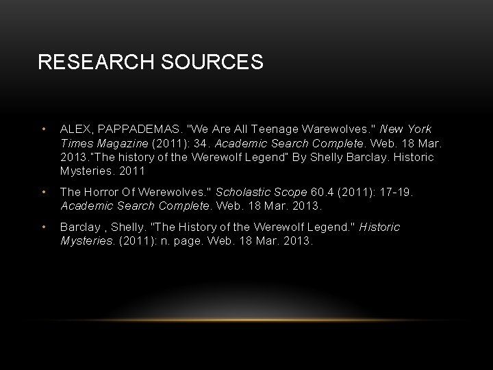 RESEARCH SOURCES • ALEX, PAPPADEMAS. "We Are All Teenage Warewolves. " New York Times
