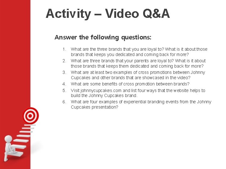 Activity – Video Q&A Answer the following questions: 1. 2. 3. 4. 5. 6.