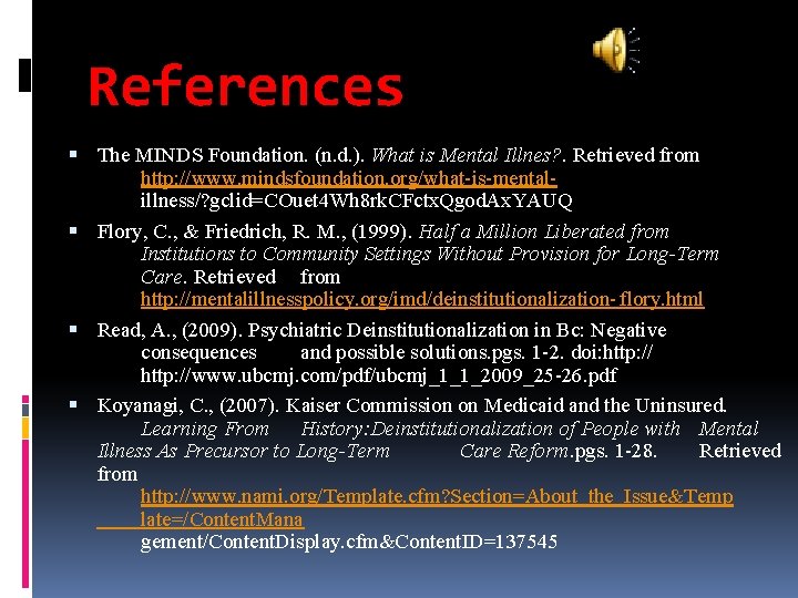 References The MINDS Foundation. (n. d. ). What is Mental Illnes? . Retrieved from