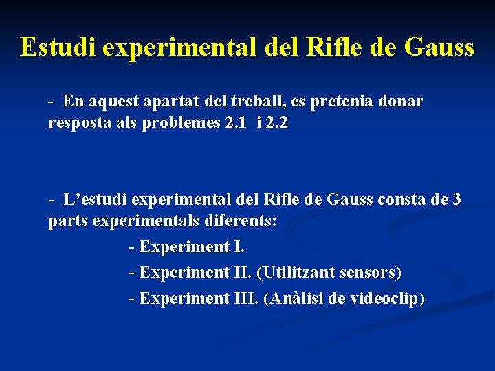 Estudi experimental del Rifle de Gauss - En aquest apartat del treball, es pretenia