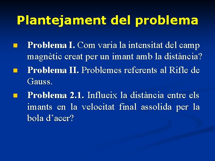 Plantejament del problema n n n Problema I. Com varia la intensitat del camp