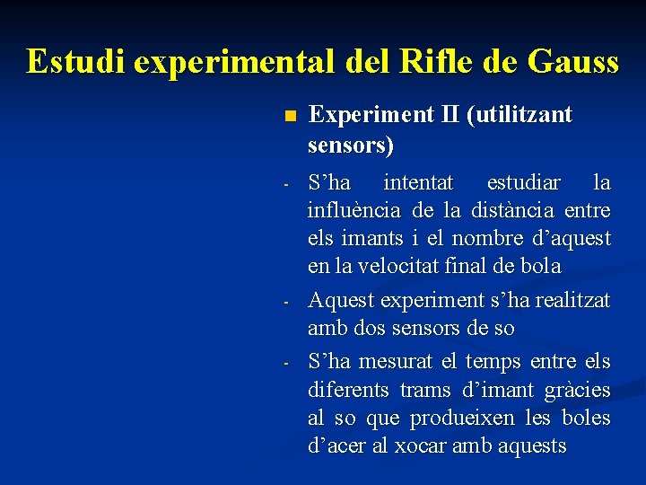 Estudi experimental del Rifle de Gauss n Experiment II (utilitzant sensors) - S’ha intentat