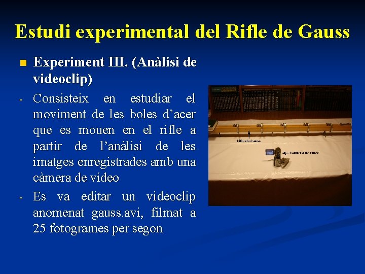 Estudi experimental del Rifle de Gauss n Experiment III. (Anàlisi de videoclip) - Consisteix