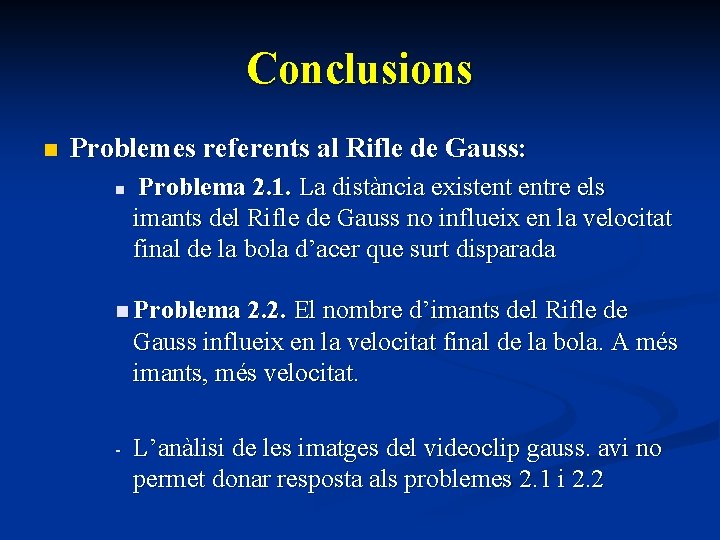 Conclusions n Problemes referents al Rifle de Gauss: n Problema 2. 1. La distància