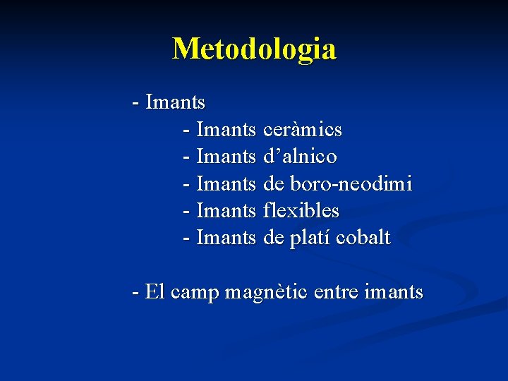 Metodologia - Imants ceràmics - Imants d’alnico - Imants de boro-neodimi - Imants flexibles