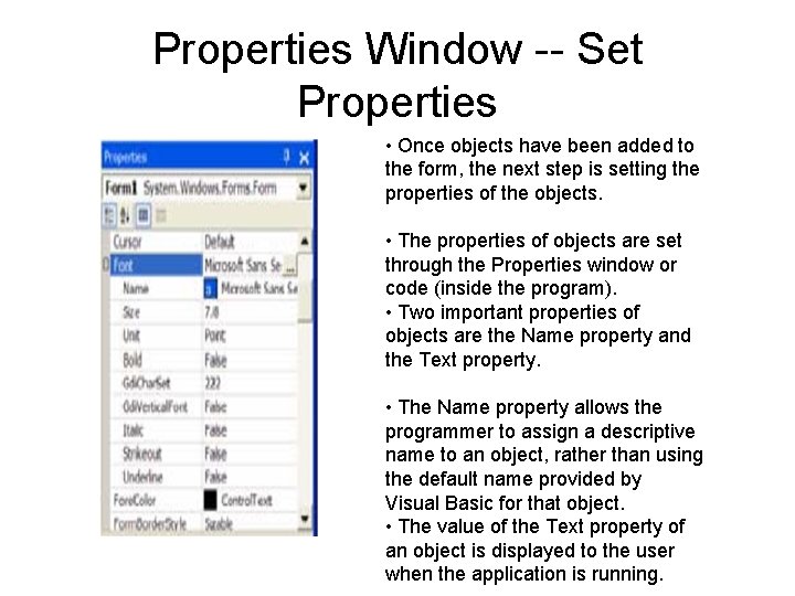 Properties Window -- Set Properties • Once objects have been added to the form,