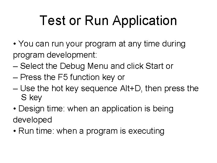 Test or Run Application • You can run your program at any time during