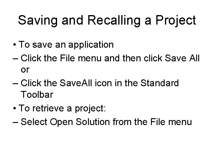 Saving and Recalling a Project • To save an application – Click the File