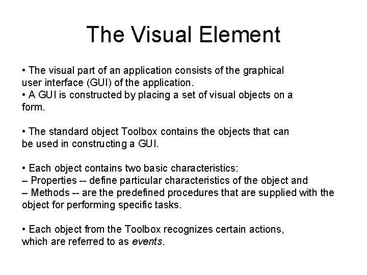 The Visual Element • The visual part of an application consists of the graphical