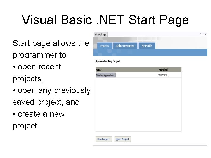 Visual Basic. NET Start Page Start page allows the programmer to • open recent