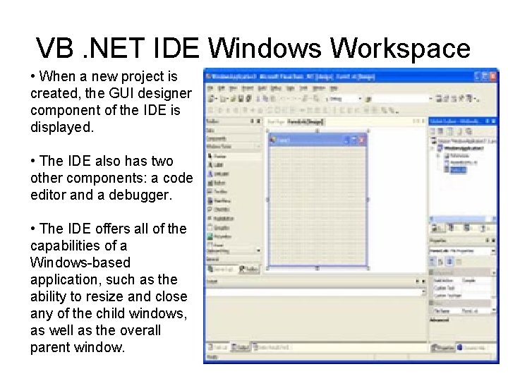 VB. NET IDE Windows Workspace • When a new project is created, the GUI