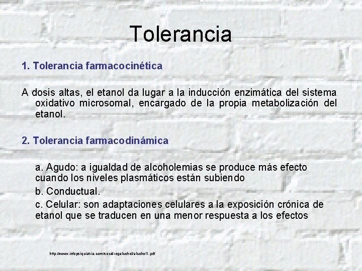 Tolerancia 1. Tolerancia farmacocinética A dosis altas, el etanol da lugar a la inducción