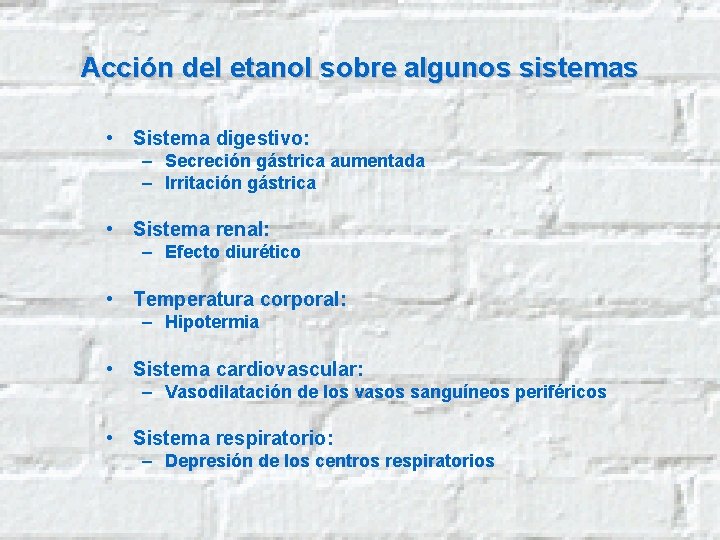 Acción del etanol sobre algunos sistemas • Sistema digestivo: – Secreción gástrica aumentada –