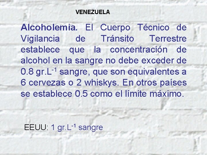 VENEZUELA Alcoholemia. El Cuerpo Técnico de Vigilancia de Tránsito Terrestre establece que la concentración