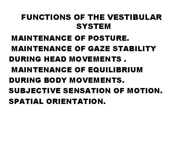 FUNCTIONS OF THE VESTIBULAR SYSTEM MAINTENANCE OF POSTURE. MAINTENANCE OF GAZE STABILITY DURING HEAD