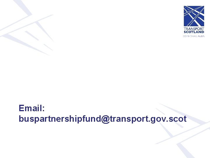 Email: buspartnershipfund@transport. gov. scot 