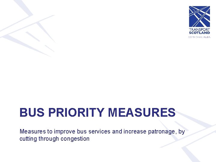 BUS PRIORITY MEASURES Measures to improve bus services and increase patronage, by cutting through