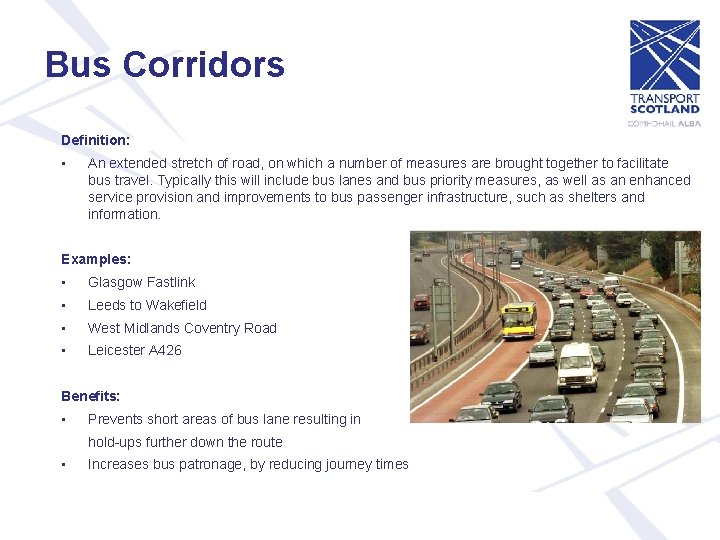 Bus Corridors Definition: • An extended stretch of road, on which a number of