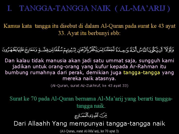 I. TANGGA-TANGGA NAIK ( AL-MA’ARIJ ) Kamus kata tangga itu disebut di dalam Al-Quran