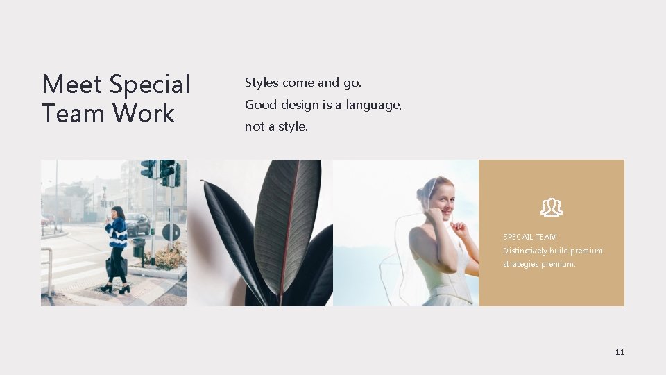 Meet Special Team Work Styles come and go. Good design is a language, not