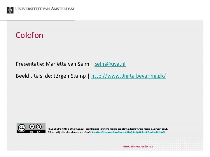 Colofon Presentatie: Mariëtte van Selm | selm@uva. nl Beeld titelslide: Jørgen Stamp | http: