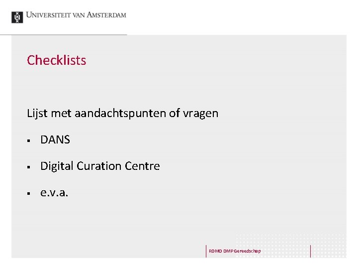 Checklists Lijst met aandachtspunten of vragen § DANS § Digital Curation Centre § e.