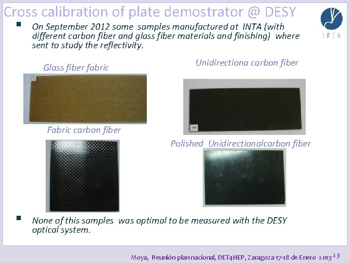 Cross calibration of plate demostrator @ DESY § On September 2012 some samples manufactured