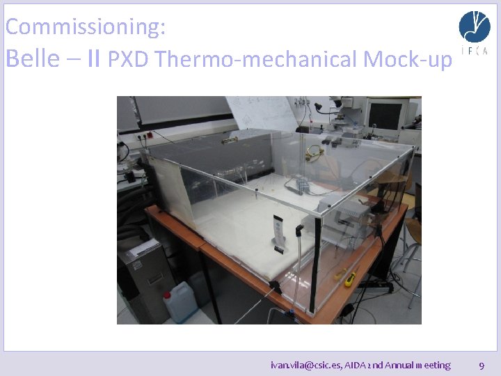 Commissioning: Belle – II PXD Thermo-mechanical Mock-up ivan. vila@csic. es, AIDA 2 nd Annual