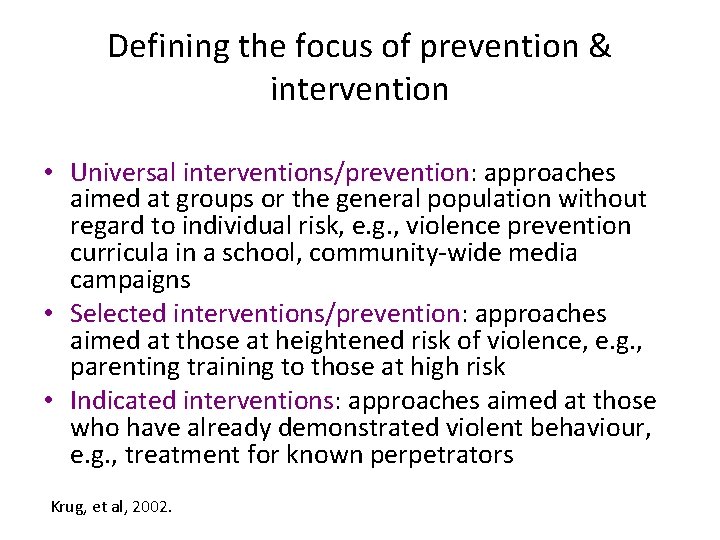 Defining the focus of prevention & intervention • Universal interventions/prevention: approaches aimed at groups