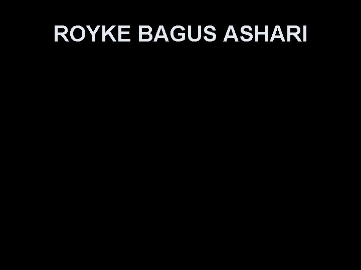 ROYKE BAGUS ASHARI 