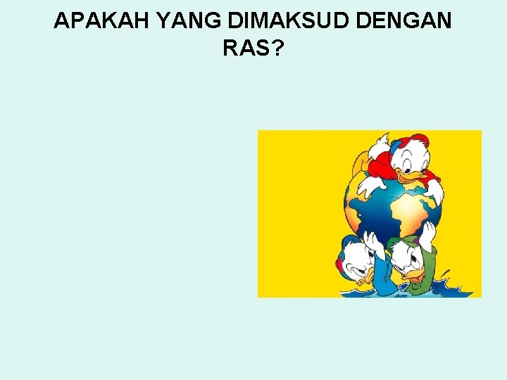 APAKAH YANG DIMAKSUD DENGAN RAS? 