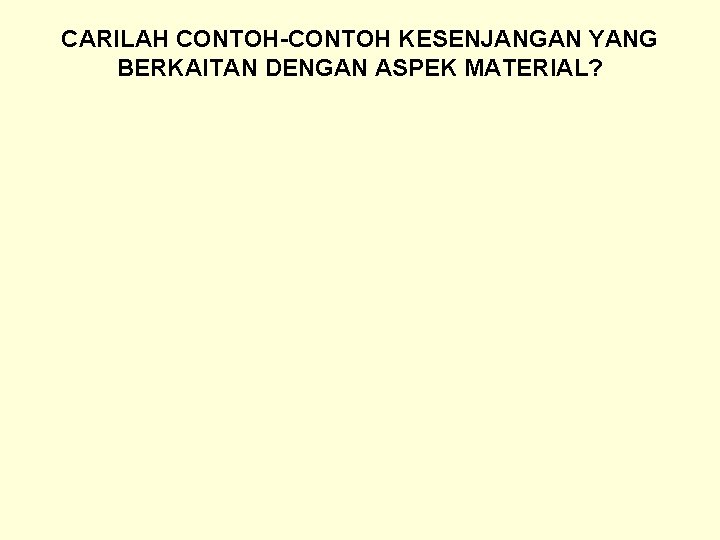 CARILAH CONTOH-CONTOH KESENJANGAN YANG BERKAITAN DENGAN ASPEK MATERIAL? 