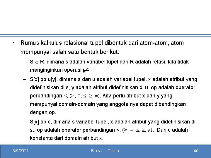  • Rumus kalkulus relasional tupel dibentuk dari atom-atom, atom mempunyai salah satu bentuk