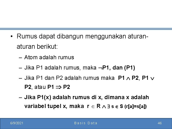  • Rumus dapat dibangun menggunakan aturan berikut: – Atom adalah rumus – Jika