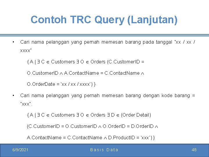 Contoh TRC Query (Lanjutan) • Cari nama pelanggan yang pernah memesan barang pada tanggal