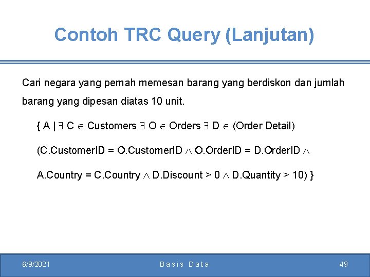 Contoh TRC Query (Lanjutan) Cari negara yang pernah memesan barang yang berdiskon dan jumlah