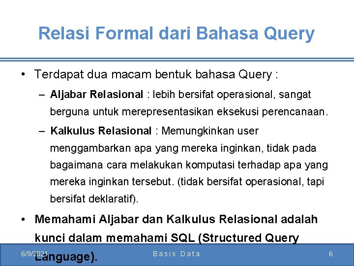 Relasi Formal dari Bahasa Query • Terdapat dua macam bentuk bahasa Query : –